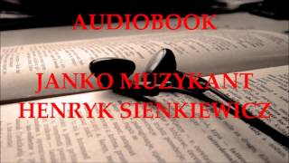 🎧 Janko Muzykant 🎧 Henryk Sienkiewicz Audiobook Lektury szkolne [upl. by Ylrrad]