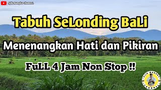 Tabuh Selonding Bali  Menenangkan Hati dan Pikiran  FuLL 4 Jam Non Stop [upl. by Eillib573]