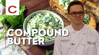 Compound Butter  Chef Matthew Smith  Tips amp Techniques [upl. by Yawnoc543]