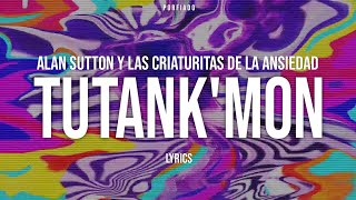 Alan Sutton  TUTANK’MON Letra [upl. by Faires104]