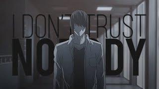 Yagami Light │ I Don’t Trust Nobody AMV [upl. by Lauryn830]