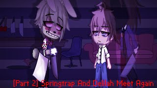 PART 2 Springtrap and Delilah Meet again Gacha Club Mini Movie [upl. by Ahsikram551]