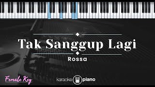 Tak Sanggup Lagi – Rossa KARAOKE PIANO  FEMALE KEY [upl. by Harilda]