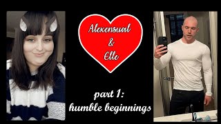 Alexensual amp Elle  Part 1  Humble Beginnings [upl. by Tamanaha]