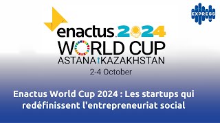 Enactus World Cup 2024  Les startups qui redéfinissent lentrepreneuriat social [upl. by Ruomyes]