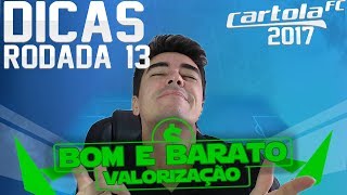 CARTOLA FC 2017  VALORIZAÇÃO E BOM e BARATO PRA RODADA 13 [upl. by Enylodnewg224]