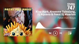 Klap Hark Kromme Tuinslang Dj Aquana amp Feest Dj Maarten  Patat met Mayo [upl. by Kantor]