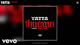 Yatta  Thuggin Audio [upl. by Zwiebel349]