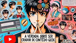 A Verdade Sobre Ser Criador de Conteúdo Geek O Que Ninguém Te Conta [upl. by Gelasias]