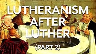 Later Lutheranism Part 2 [upl. by Qiratla]