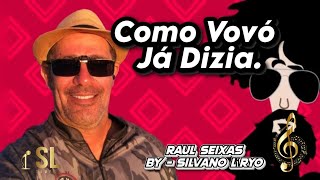 Raul Seixas  Como vovó já dizia  By Silvano Líryo  Quem não tem colirio usa óculos escuro [upl. by Dinnie589]