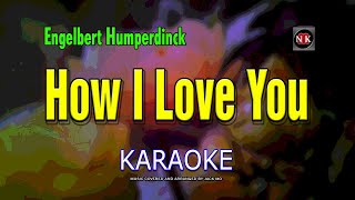 HOW I LOVE YOU KARAOKE  Engelbert Humperdincknuansamusikkaraoke [upl. by Neukam]