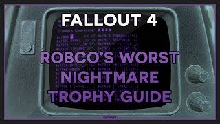 Fallout 4  Hacking 50 Terminals  RobCos Worst Nightmare TrophyAchievement Guide [upl. by Namqul856]