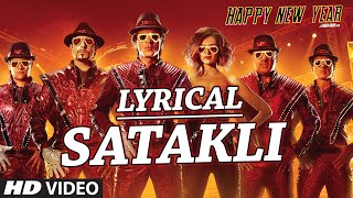 LYRICAL SATAKLI Song with LYRICS  Happy New Year  Shah Rukh Khan  Sukhwinder Singh [upl. by Basile]