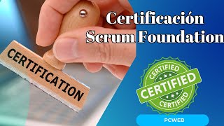 Guía Completa para Obtener tu Certificación Scrum Foundation [upl. by Monjan]