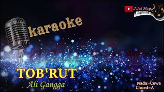 TOBRUT KARAOKE  Ali Gangga NADA CEWE [upl. by Kenney]