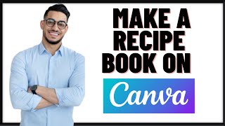 HOW TO MAKE A RECIPE BOOK ON CANVA 2024 [upl. by Heyes]