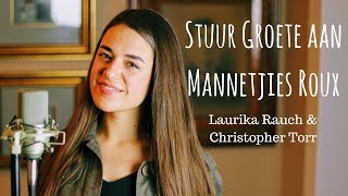 Stuur Groete aan Mannetjies Roux  Laurika Rauch amp Christopher Torr  Camille van Niekerk cover [upl. by Yliab550]