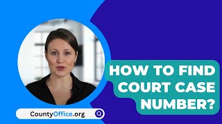 How To Find Court Case Number  CountyOfficeorg [upl. by Darya]