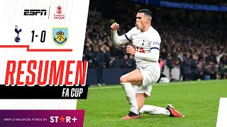 ¡GOLAZO AGÓNICO PARA QUE LOS SPURS CONTINÚEN EN LA FA CUP  Tottenham 10 Burnley  RESUMEN [upl. by Ainnek80]