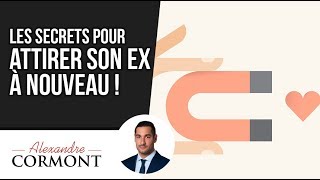 Comment attirer son ex  les 3 secrets à connaitre [upl. by Hackney463]