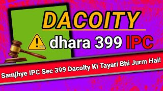 धारा 399 ipc  dhara 399 ipc  dacoity ka dhara 399ipc dacoity dacoitylaw [upl. by Eimaral416]