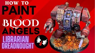 Warhammer 40k How to Paint and Base a Blood Angels Librarian Dreadnought LONG VERSION spacemarines [upl. by Seem]