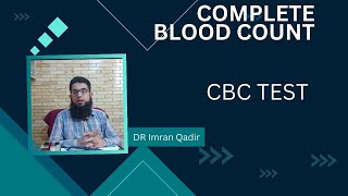 CBC Test  Complete blood count  Dr Imran Qadir [upl. by Anoynek]