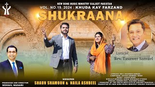 New Masihi Geet 2024  SHUKRAANA  Official Video  Worshiper Shaun Shamoon amp Naila Ashbeel NSMMP [upl. by Aciretnahs836]