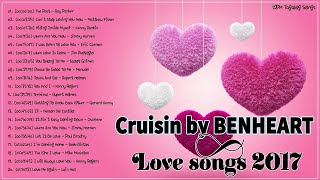 Cruisin by BENHEART 2017 Romantic Love Songs 💞 [upl. by Letty]