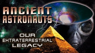 Ancients Astronauts Our Extraterrestrial Legacy  Aliens and UFOs from Outer Space [upl. by Dauf702]