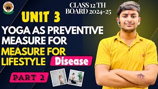 Yoga as Preventive measure Unit 3 Oneshot Physical Education Class 12 CBSE Board 2025 Part 2 🔥 [upl. by Lynne]