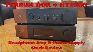 Ferrum Oor Headphone Amp  Hypsos Power Supply Review [upl. by Einnil952]