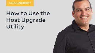 MicroNugget How to Use the Host Upgrade Utility [upl. by Bajaj]