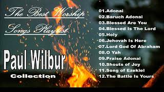 PAUL WILBUR BEST WORSHIP SONGS COLLECTION PLAYLIST [upl. by Osber]