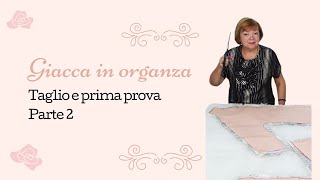 Giacca in organza Taglio e prima prova Parte 2 [upl. by Tnomal]