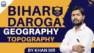 Bihar Daroga 2023  Topography  Geography Class  By Khan [upl. by Earissed114]