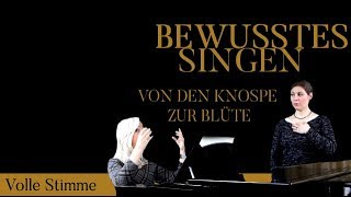 Von der Knospe zur Blüte EINE VOLLE RUNDE STIMME BEWUSSTES SINGENquot Supraleitung MethodeTeil 31 [upl. by Aizan]