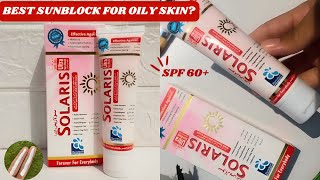 SOLARIS SUNBLOCK HONEST REVIEW BEST SUNBLOCK FOR OILY SKIN [upl. by Ahtera]