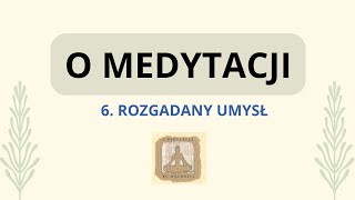 O Medytacji 6 Rozgadany Umysł 14 February 2024 [upl. by Anaes]