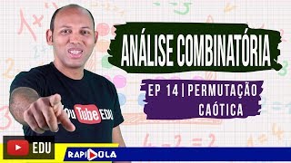 PERMUTAÇÃO CAÓTICA  ANÁLISE COMBINATÓRIA  EP 14 [upl. by Akinohs]