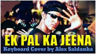 Ek Pal Ka Jeena l Kaho Naa Pyaar Hai 2000 l Keyboard Instrumental by Alex Saldanha [upl. by Jeannie383]