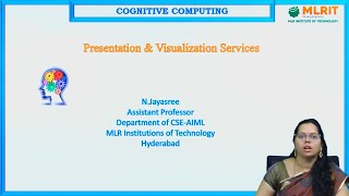 LEC06 Cognitive Computing  Presentation amp Visualization Services by Mrs N Jayasri [upl. by Ariajaj]