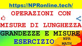 Operazioni con misure di lunghezza  Esercizio  Grandezze e misure [upl. by Lilas153]