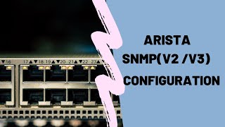 Arista SNMPv2 and v3 configuration [upl. by Genni]