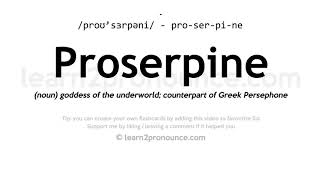 Pronunciation of Proserpine  Definition of Proserpine [upl. by Asquith]