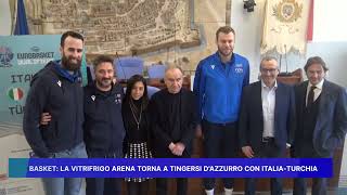 BASKET LA VITRIFRIGO ARENA TORNA A TINGERSI DAZZURRO CON ITALIA TURCHIA [upl. by Notlim]