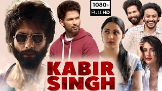 Kabir Singh Full Movie 2019  Shahid Kapoor Kiara Advani  Sandeep Reddy Vanga  HD Facts amp Review [upl. by Woodsum207]