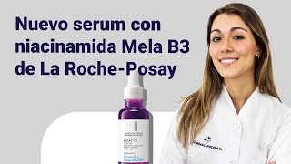 NOVEDAD La RochePosay Mela B3 serum anti manchas  Farmaciasdirect [upl. by Mame]