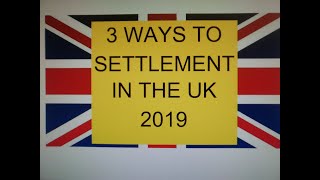 3 Ways To Settlement in the UK 2019 [upl. by Zolly52]